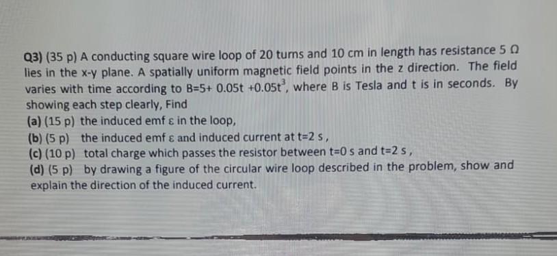 Solved Q3) (35 p) A conducting square wire loop of 20 turns | Chegg.com
