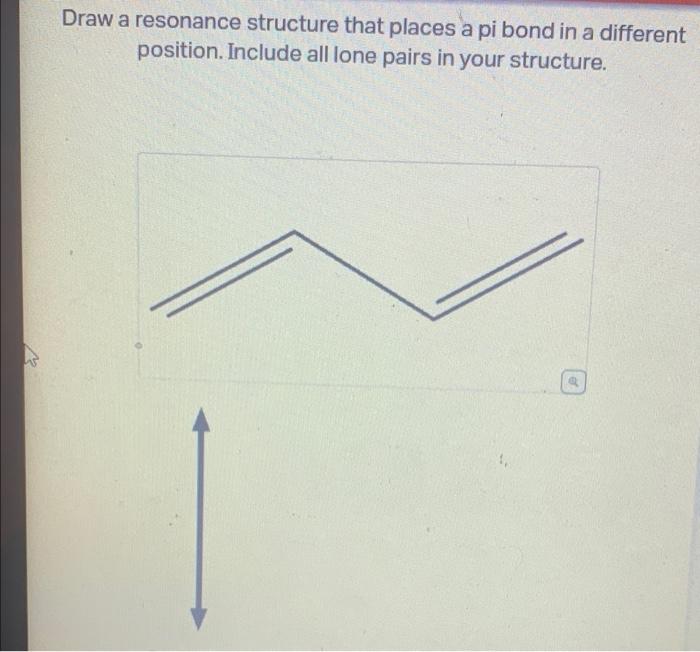 Solved Draw a resonance structure that places a pi bond in a | Chegg.com