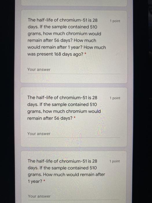 Solved 1 point The halflife of chromium51 is 28 days. If