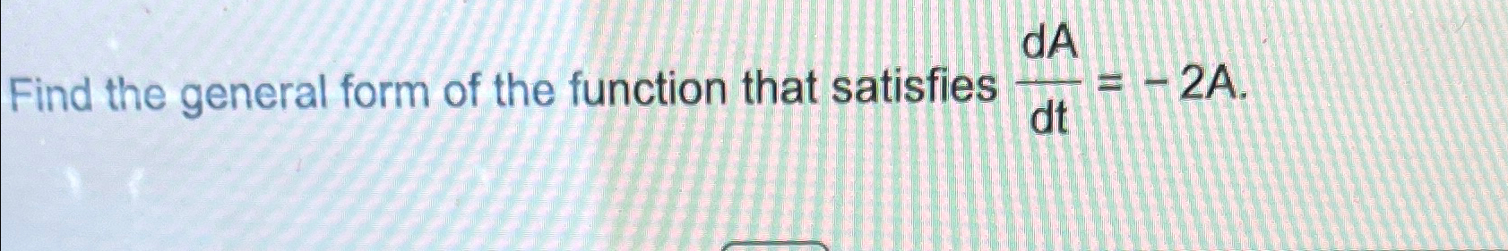Solved Find the general form of the function that satisfies | Chegg.com ...