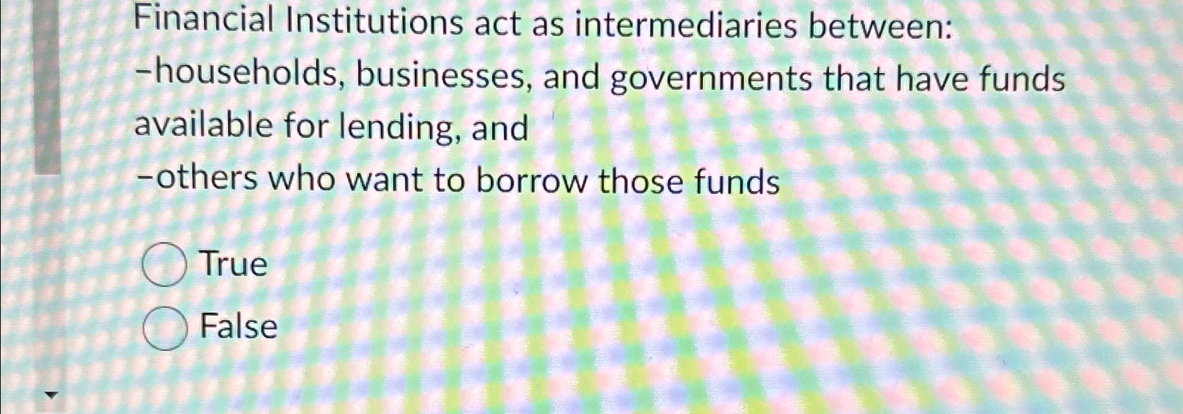 Solved Financial Institutions act as intermediaries between