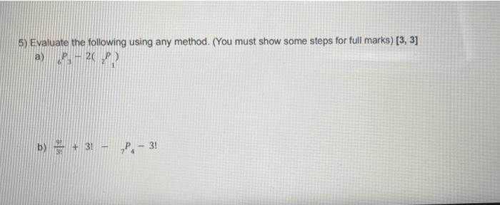 Solved 5) Evaluate the following using any method. (You must | Chegg.com