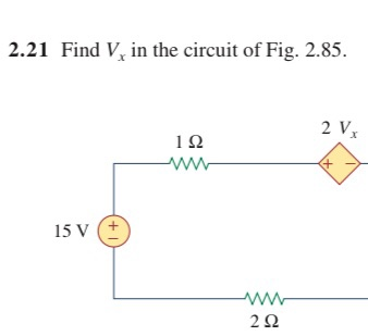Solved 2.21 Find V, in the circuit of Fig. 2.85. 1Ω 15 V (+ | Chegg.com