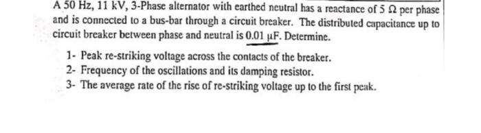 Solved A 50 Hz,11kV,3− Phase alternator with earthed neutral | Chegg.com