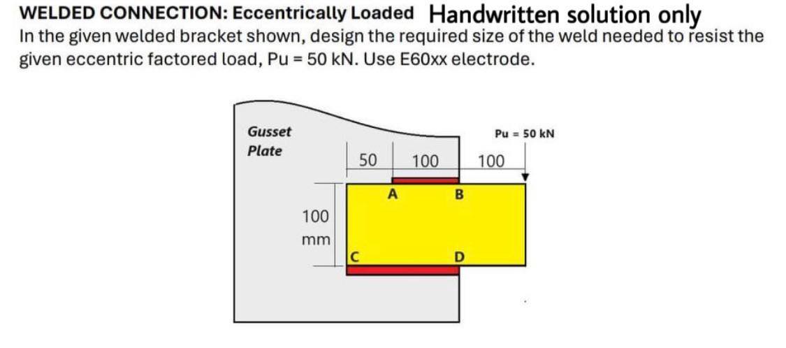 Solved WELDED CONNECTION: Eccentrically Loaded Handwritten | Chegg.com