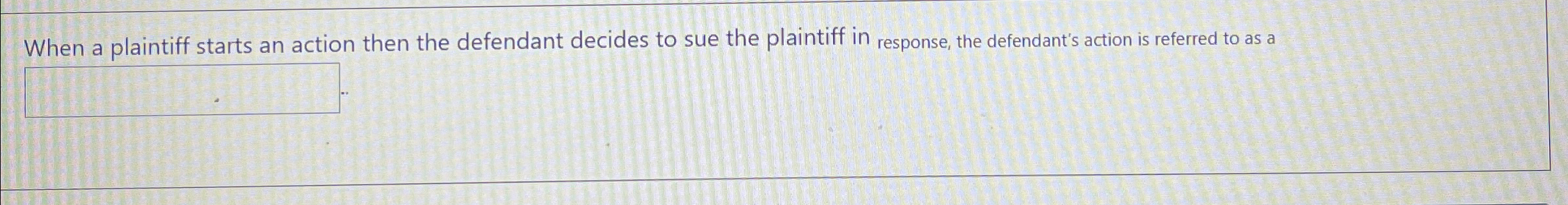 Solved When a plaintiff starts an action then the defendant | Chegg.com
