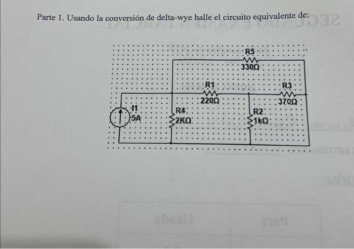 Parte 1. Usando la conversión de delta-wye halle el circuito equivalente de: