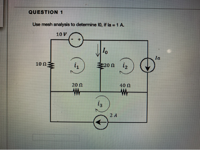 Solved QUESTION 1 Use mesh analysis to determine 10, if la = | Chegg.com