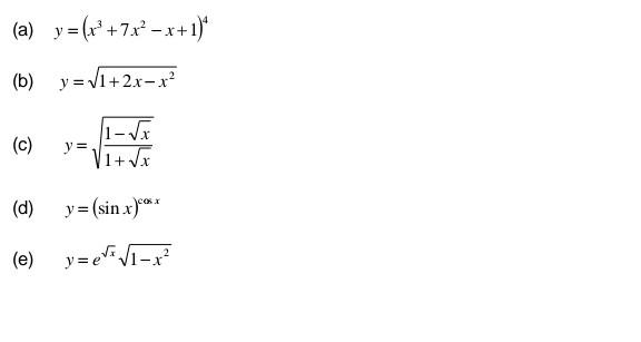 (a) \( y=\left(x^{3}+7 x^{2}-x+1\right)^{4} \) (b) \( y=\sqrt{1+2 x-x^{2}} \) (c) \( y=\sqrt{\frac{1-\sqrt{x}}{1+\sqrt{x}}} \