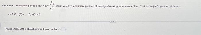 Solved Consider the following acceleration a=dt2d2s, initial | Chegg.com