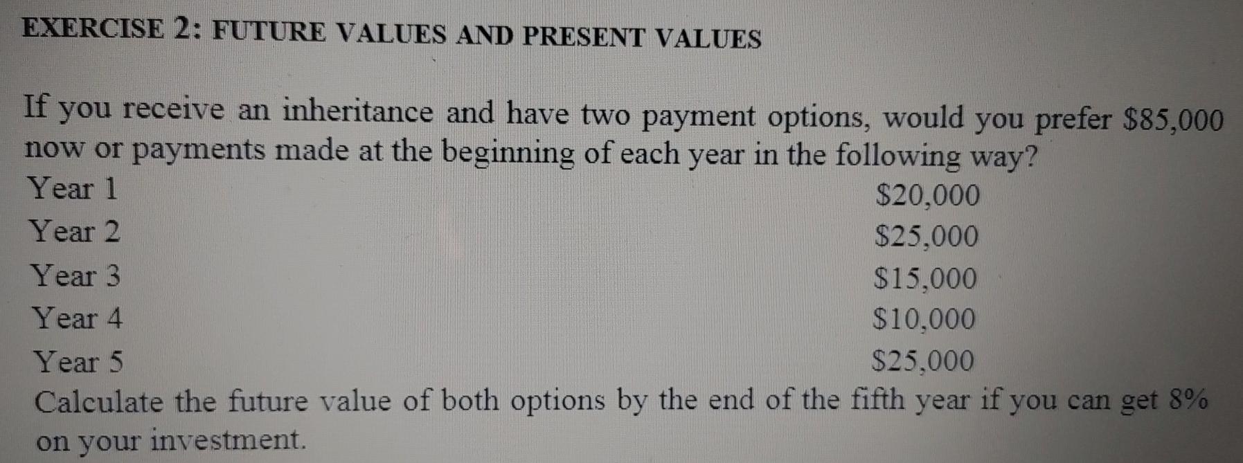 Solved EXERCISE 2: FUTURE VALUES AND PRESENT VALUES If you | Chegg.com