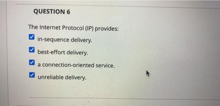 Solved QUESTION 6 The Internet Protocol (IP) provides: | Chegg.com
