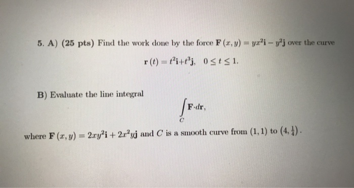 5 A 25 Pts Find The Work Done By The Force F X Y Chegg Com