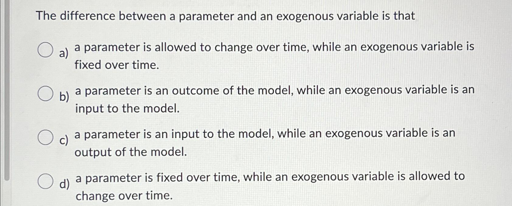 Solved The difference between a parameter and an exogenous | Chegg.com
