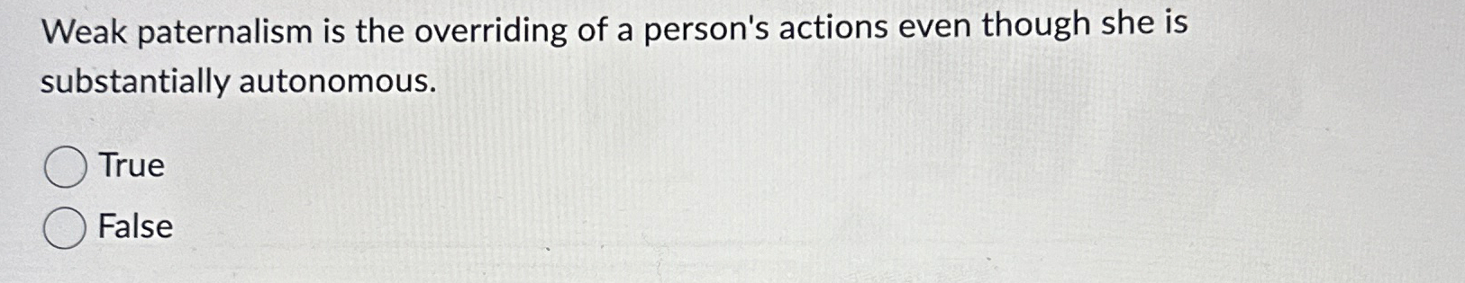 Solved Weak paternalism is the overriding of a person's | Chegg.com