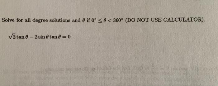 Solved Solve for all degree solutions and if 0° | Chegg.com