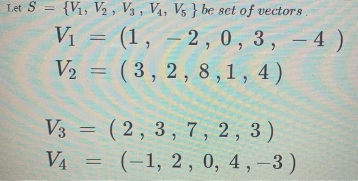 Solved Let S {V1, V2, V3 , V4, V5 } be set of vectors Vi = | Chegg.com