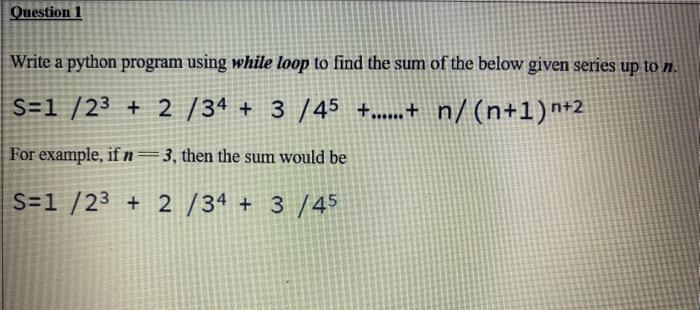 Solved Question 1 Write a python program using while loop to | Chegg.com