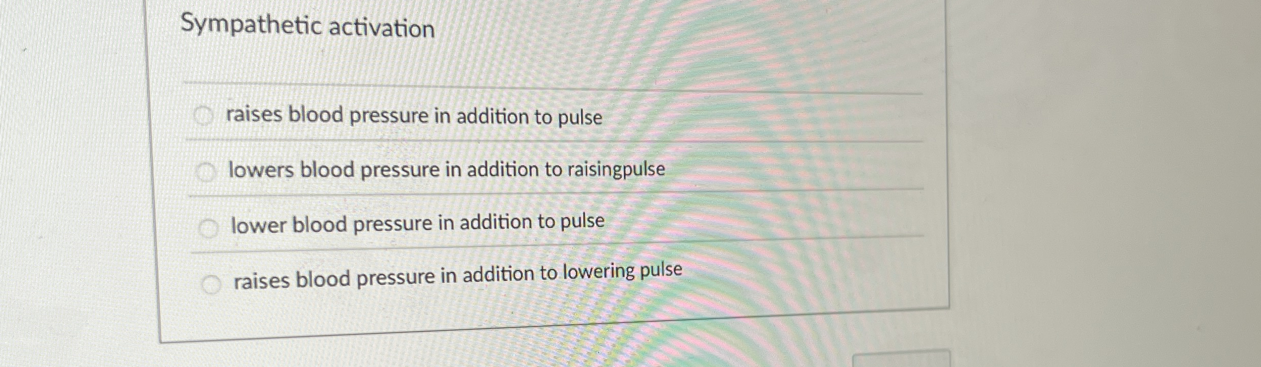 Solved Sympathetic activationq,raises blood pressure in | Chegg.com