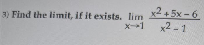 Solved 3 Find The Limit If It Exists Limx→1x2−1x2 5x−6