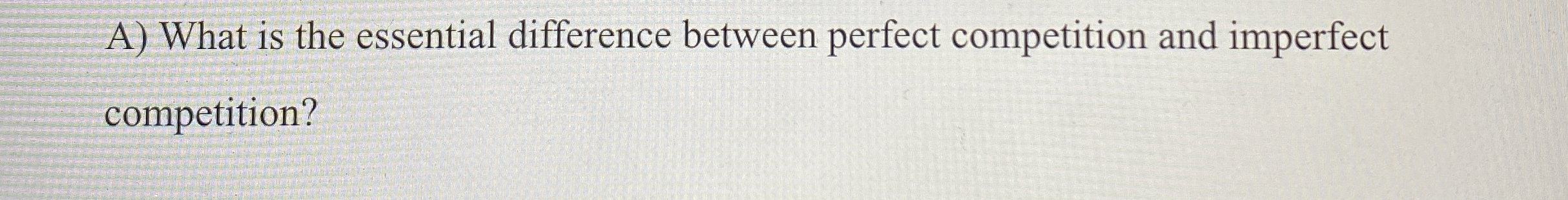 Solved A) ﻿What is the essential difference between perfect | Chegg.com