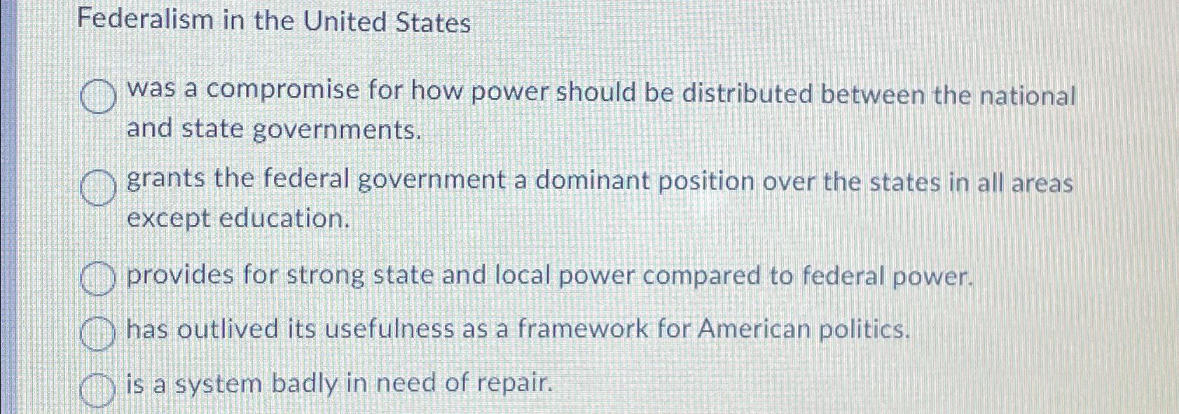 Solved Federalism in the United Stateswas a compromise for | Chegg.com