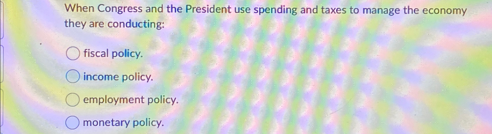 Solved When Congress And The President Use Spending And | Chegg.com