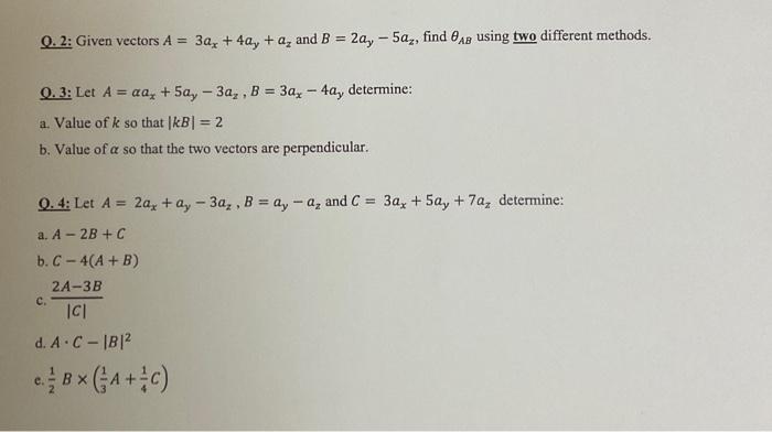 Solved Q. 2: Given vectors A=3ax+4ay+az and B=2ay−5az, find | Chegg.com