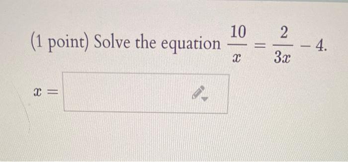 Solved 10 2 (1 point) Solve the equation - - - 4. х 3x = | Chegg.com