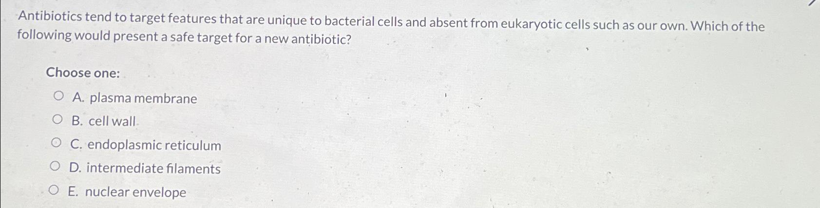 Solved Antibiotics tend to target features that are unique | Chegg.com