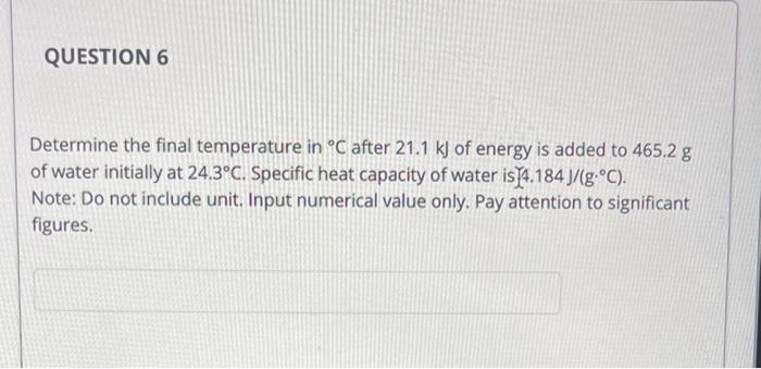 Solved Determine The Final Temperature In ∘C After 21.1 KJ | Chegg.com