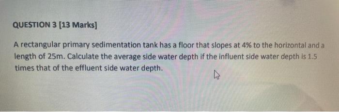Solved A rectangular primary sedimentation tank has a floor | Chegg.com