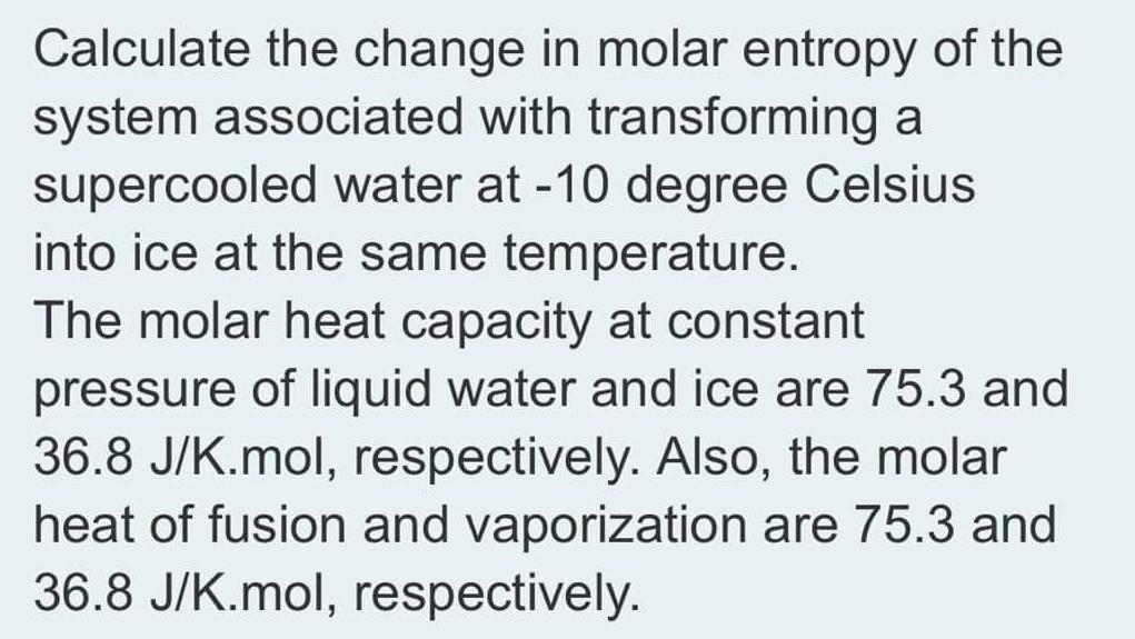 Solved Calculate the change in molar entropy of the system | Chegg.com
