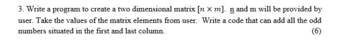 Solved 3. Write a program to create a two dimensional matrix | Chegg.com