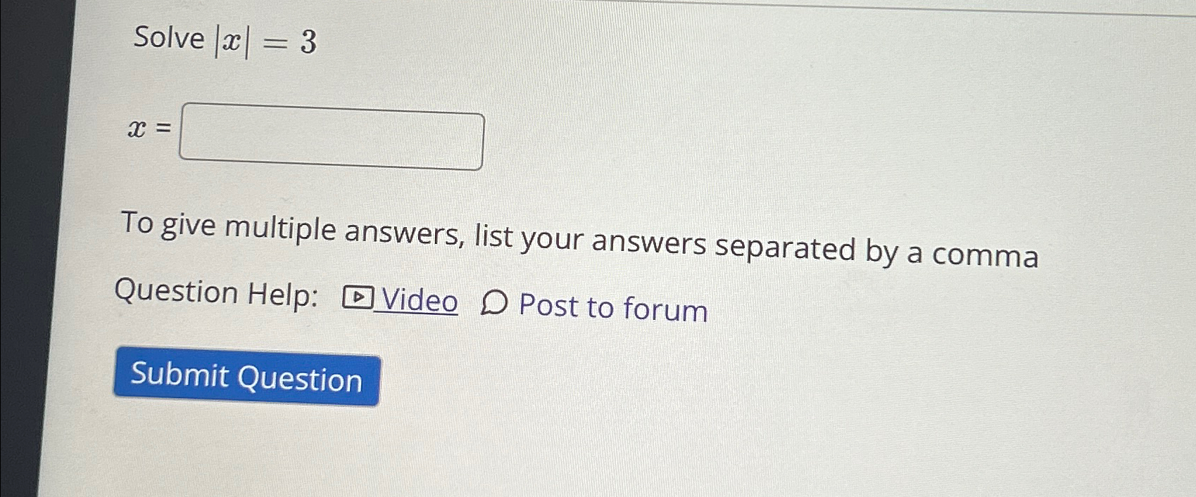 Solved Solve |x|=3x=To give multiple answers, list your | Chegg.com