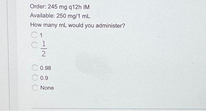 solved-order-245-mg-q12h-im-available-250-mg-1-ml-how-many-chegg