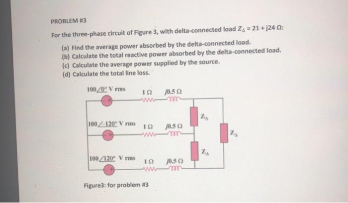 Solved PROBLEM #3 For the three-phase circuit of Figure 3, | Chegg.com