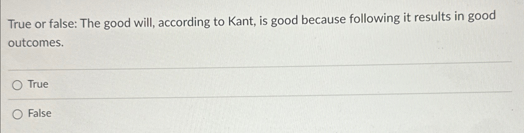 Solved True or false: The good will, according to Kant, is | Chegg.com