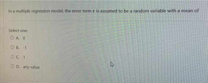 Solved In a multiple regression model, the error term e is | Chegg.com