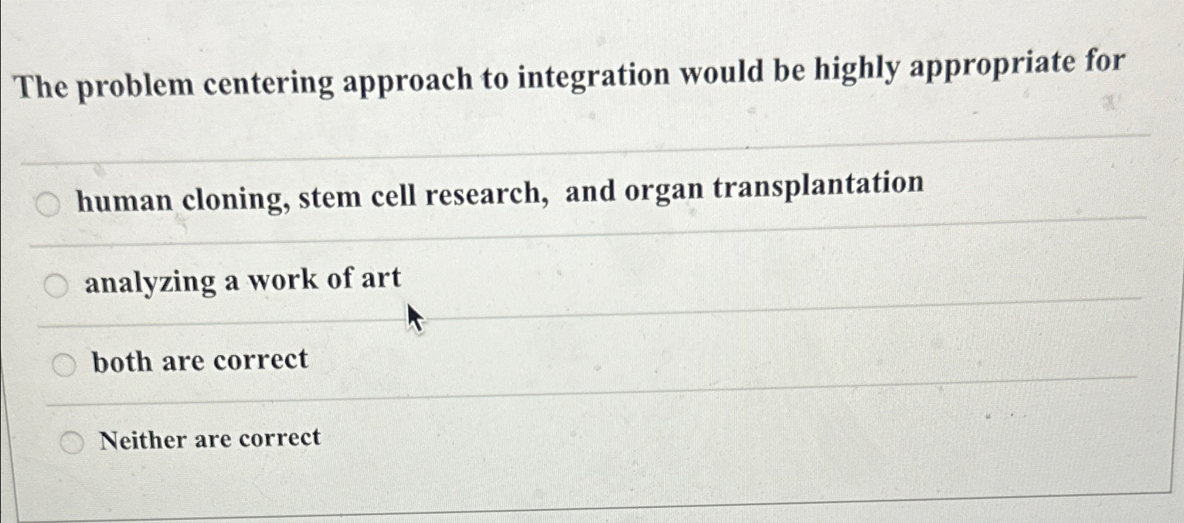 Solved The problem centering approach to integration would