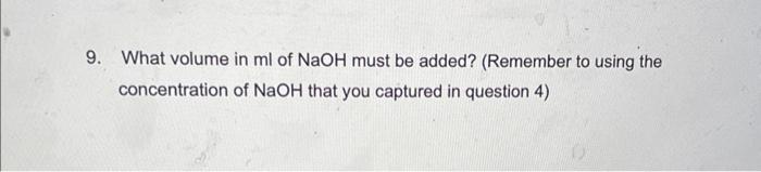 Solved 9. What volume in ml of NaOH must be added? (Remember | Chegg.com