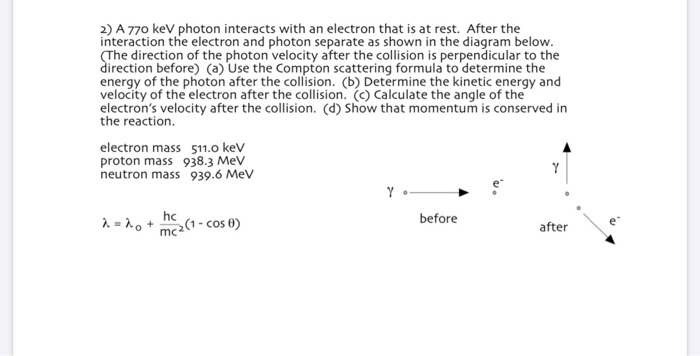 Solved 2) A 770 keV photon interacts with an electron that | Chegg.com