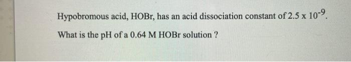 Solved Hypobromous acid, HOBr, has an acid dissociation | Chegg.com