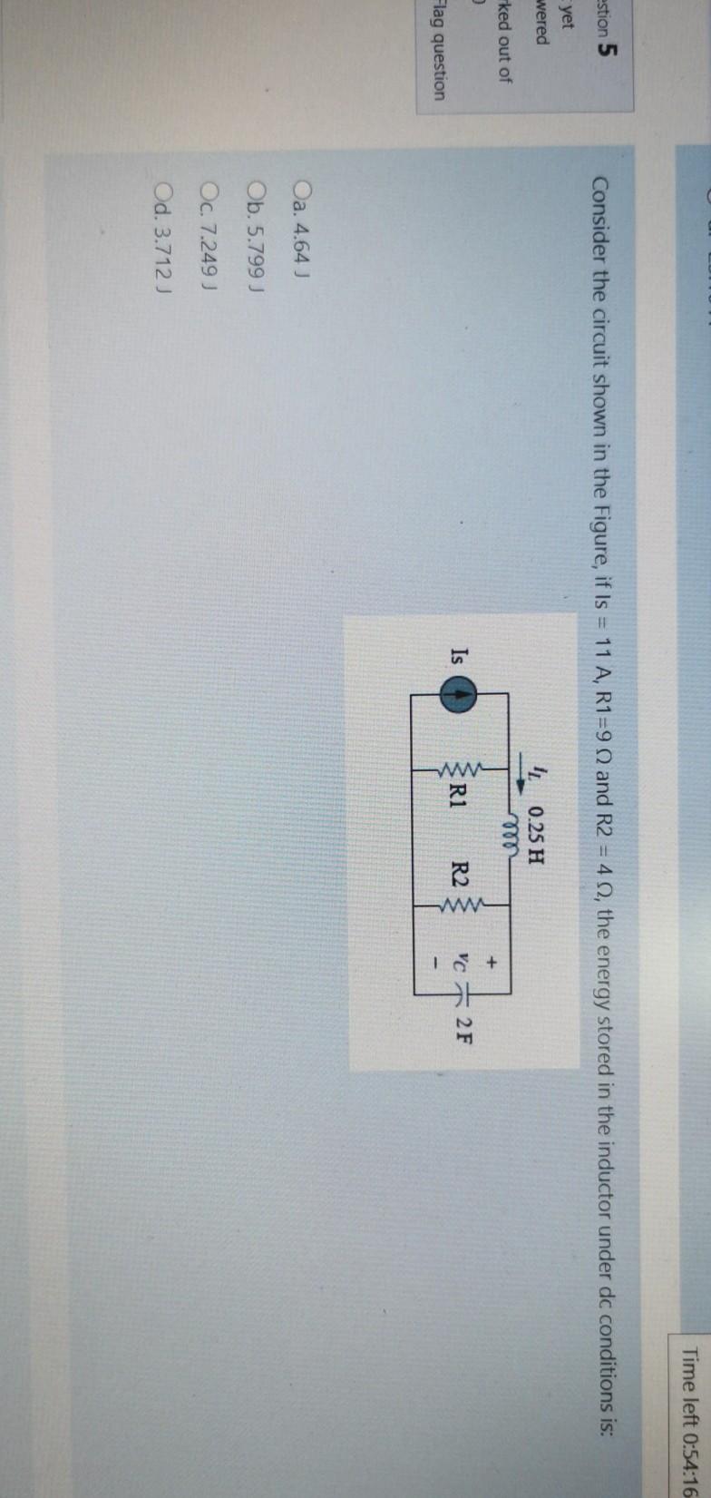 Solved Time left 0:54:16 estion 5 Consider the circuit shown | Chegg.com