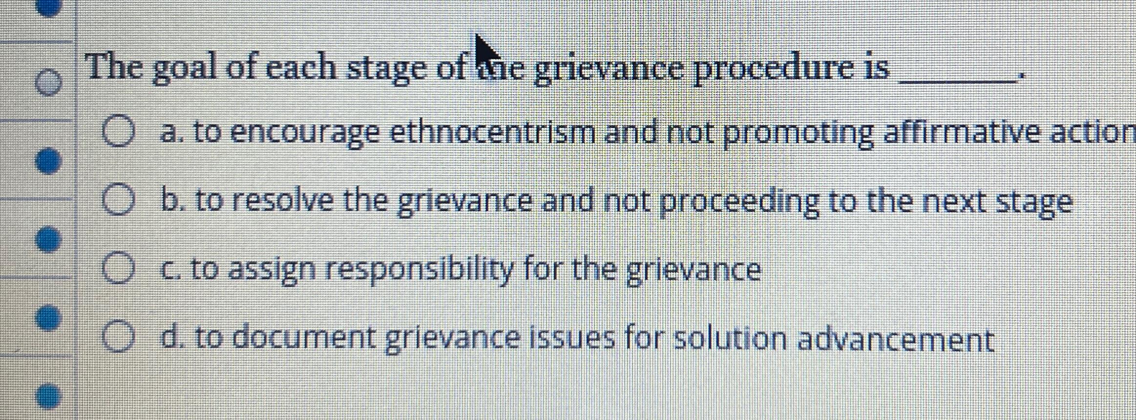 Solved The Goal Of Each Stage Of The Grievance Procedure Chegg Com   Image