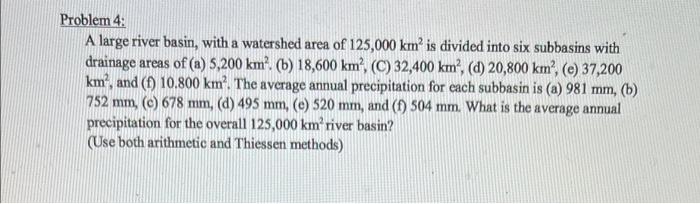 Solved Problem 4: A large river basin, with a watershed area | Chegg.com