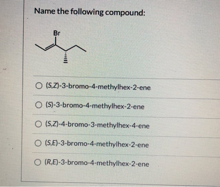 Solved Name The Following Compound Br O S Z 3 Bromo 4 Chegg Com