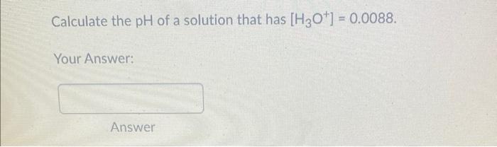 Solved Calculate The PH Of A Solution That Has | Chegg.com