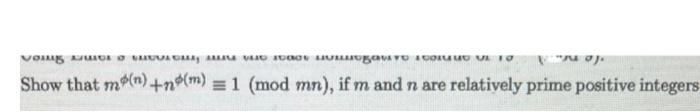 Solved Show that mϕ(n)+nϕ(m)≡1(modmn), if m and n are | Chegg.com