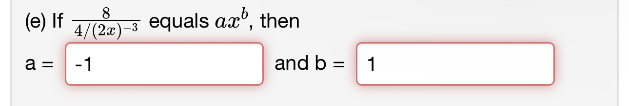 Solved (e) ﻿If 84(2x)-3 ﻿equals axb, ﻿thena= ﻿and b= | Chegg.com